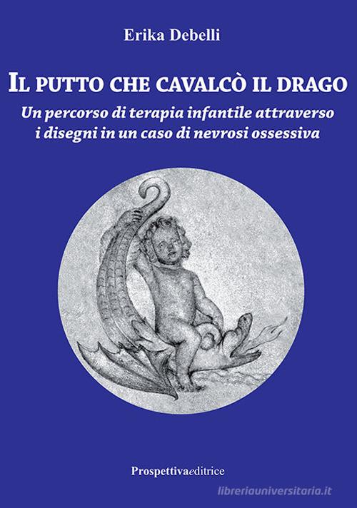 Copertina del libro Il putto che cavalcò il drago di Erika Debelli